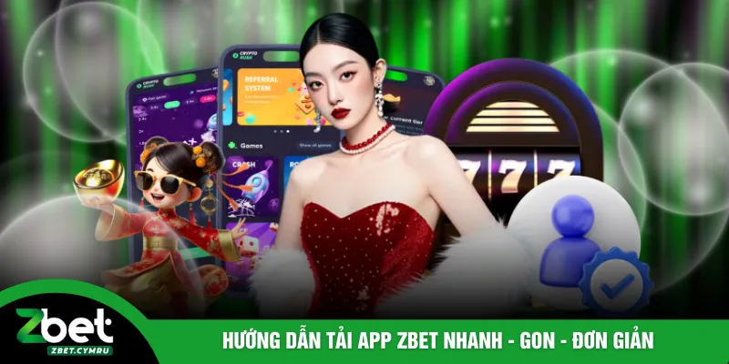 Hướng dẫn tải app ZBET nhanh - gon - đơn giản